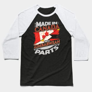 Made In Canada With Zimbabwean Parts - Gift for Zimbabwean From Zimbabwe Baseball T-Shirt